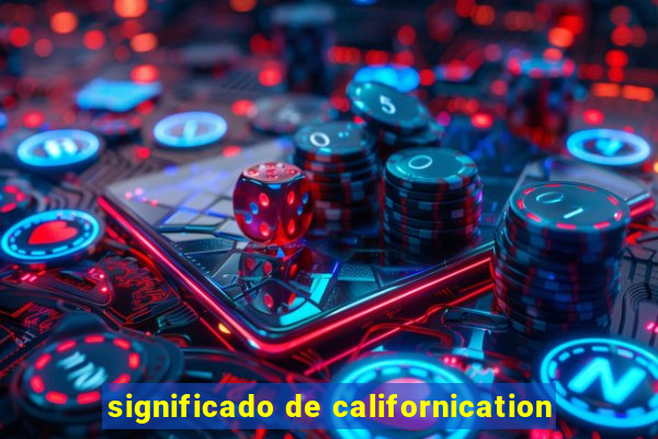 significado de californication